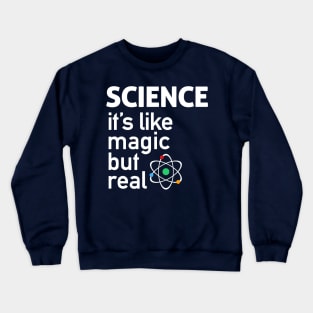 SCIENCE: It's Like Magic, But Real Crewneck Sweatshirt